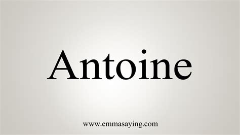 How To Say Antoine